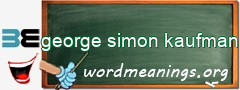 WordMeaning blackboard for george simon kaufman